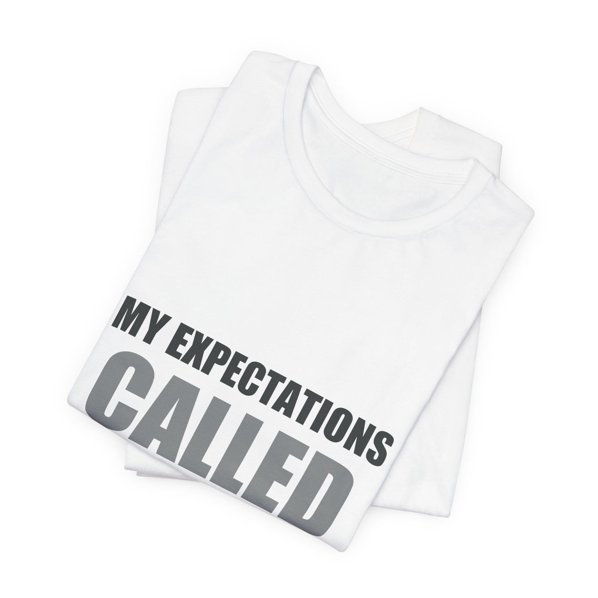 My Expectations Called In Sick | Hopeful Denial Tee