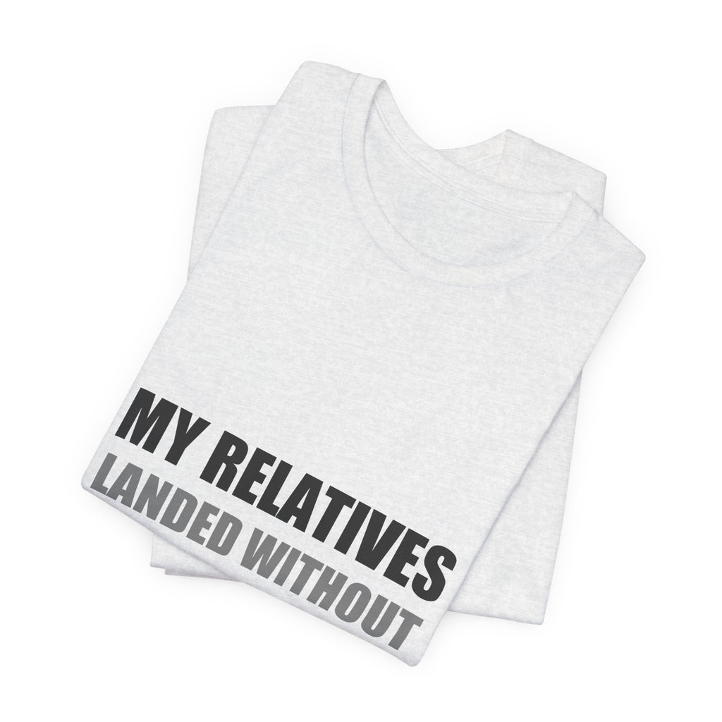 My Relatives Landed Without Warning Funny Alien Space Tee