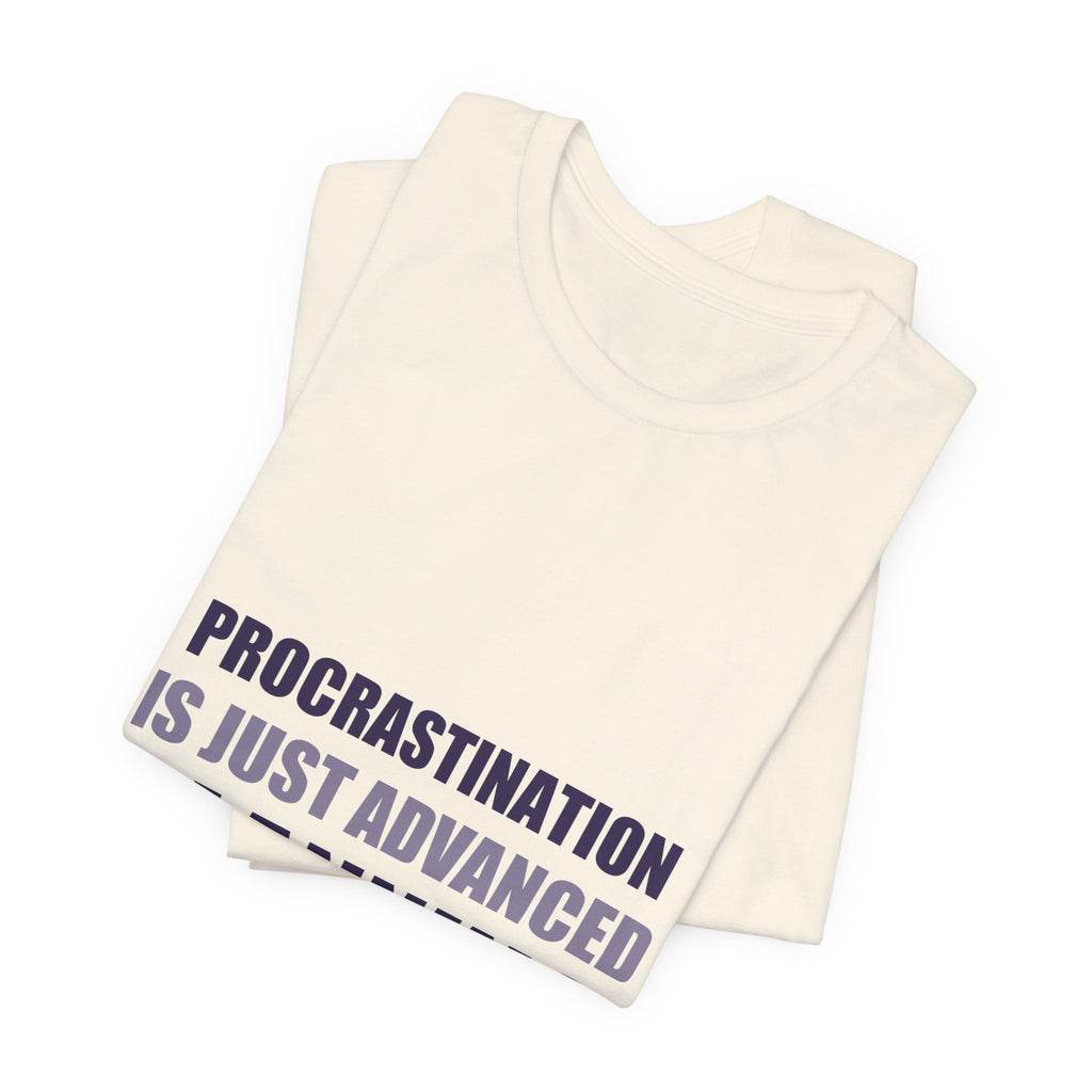 Procrastination Tee | Funny Typography Shirt | Gen Z Humor Gift