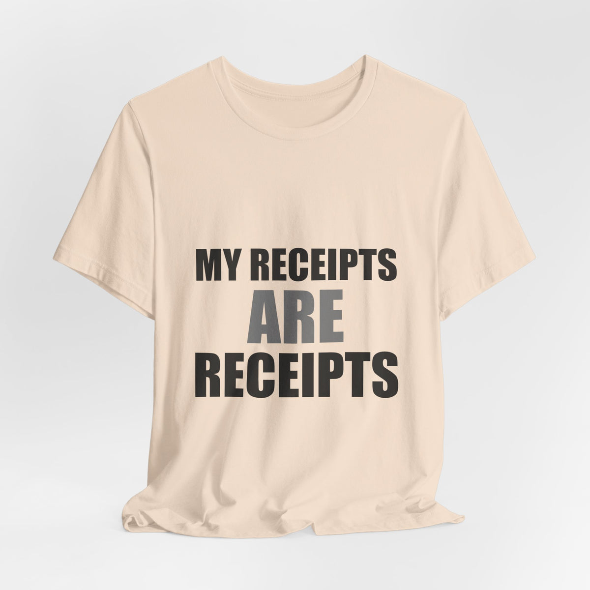 My Receipts Are Receipts Tee | Accountability Humor Shirt