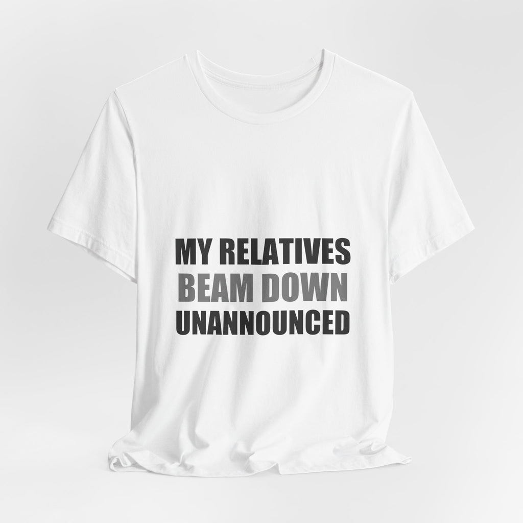 My Relatives Beam Down Unannounced | Funny Alien Space Tee