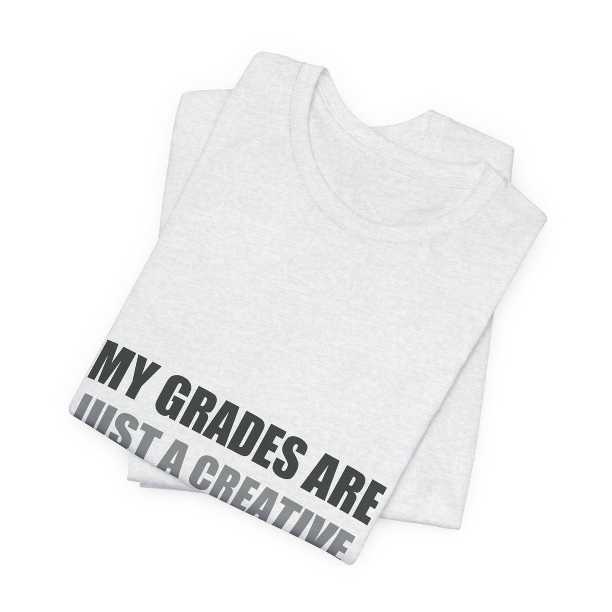 My Grades Are Creative Writing Tee | Gen Z Humor