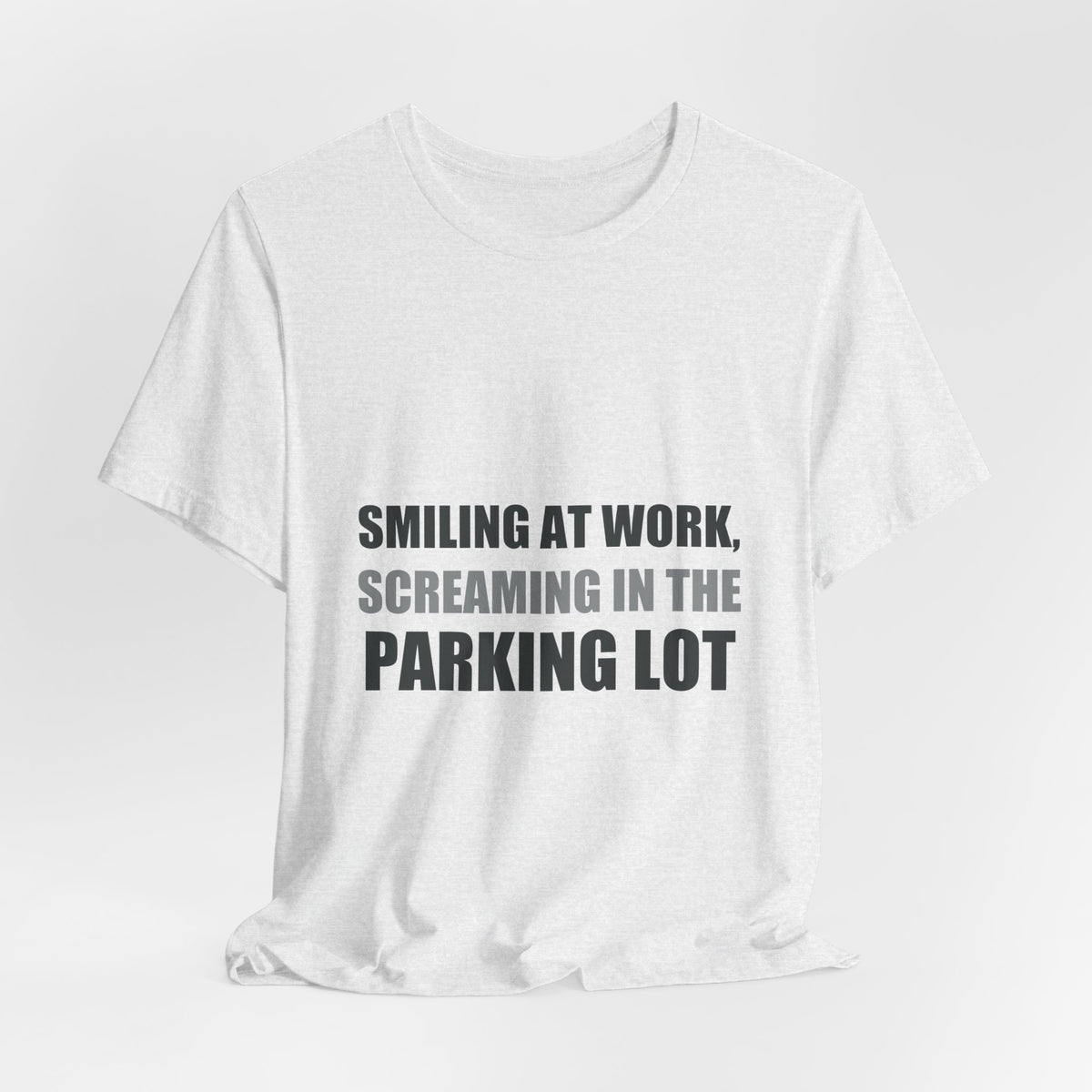 Smiling at Work Screaming in Parking Lot Tee | Millennial Humor