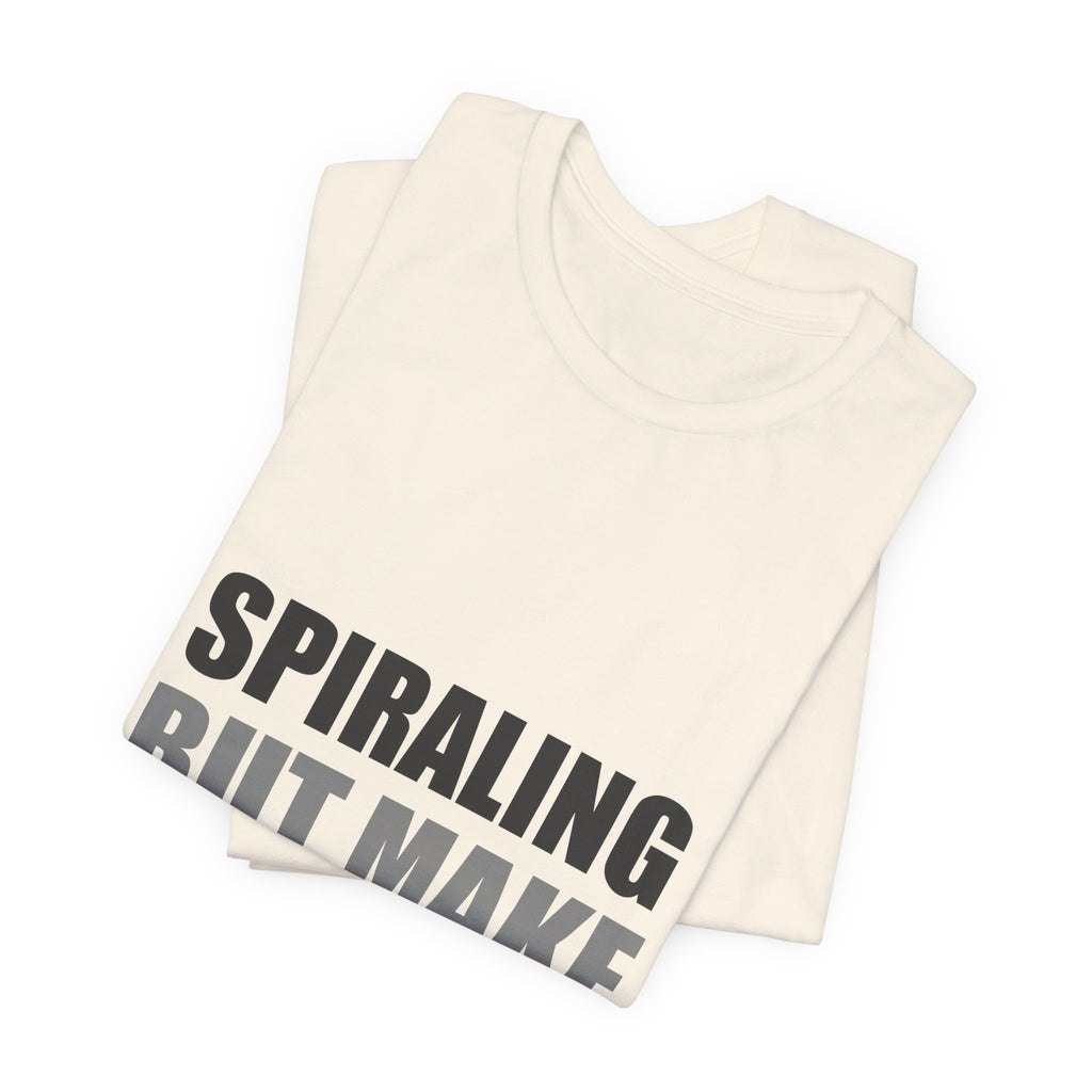 Spiraling But Make It Aesthetic Funny Tee | Anxiety Humor Shirt