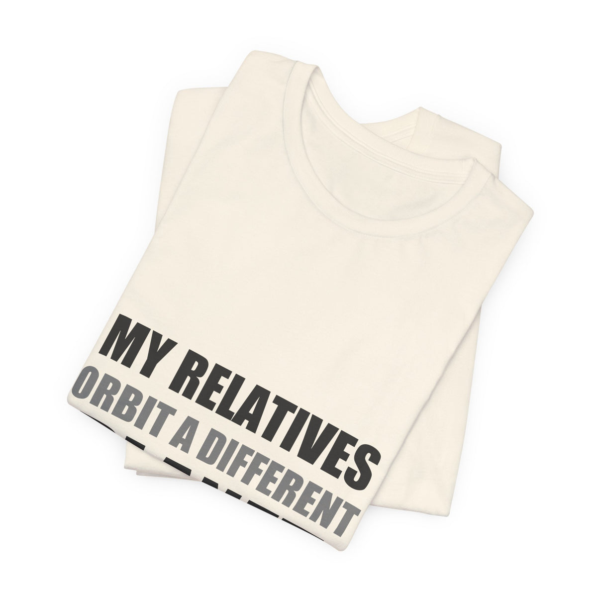 My Relatives Orbit a Different Planet | Funny Space Tee