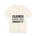 Claimed Broke Then Bought It Tee | Funny Hypocrisy Shirt