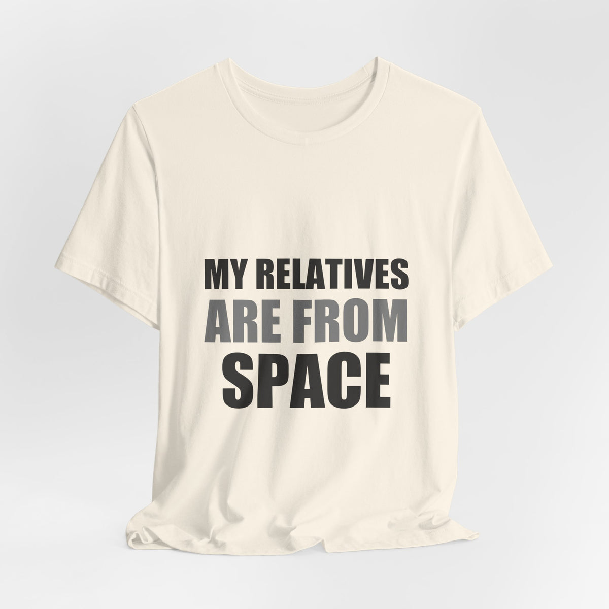 Funny Alien Tee | My Relatives Are From Space | Sarcastic Gift