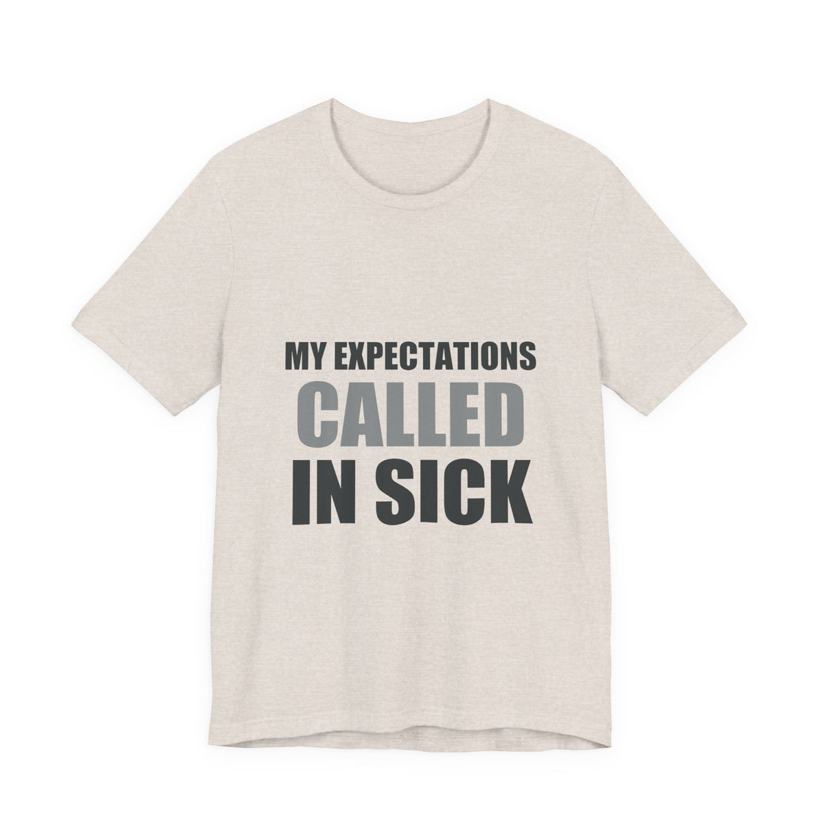My Expectations Called In Sick | Hopeful Denial Tee