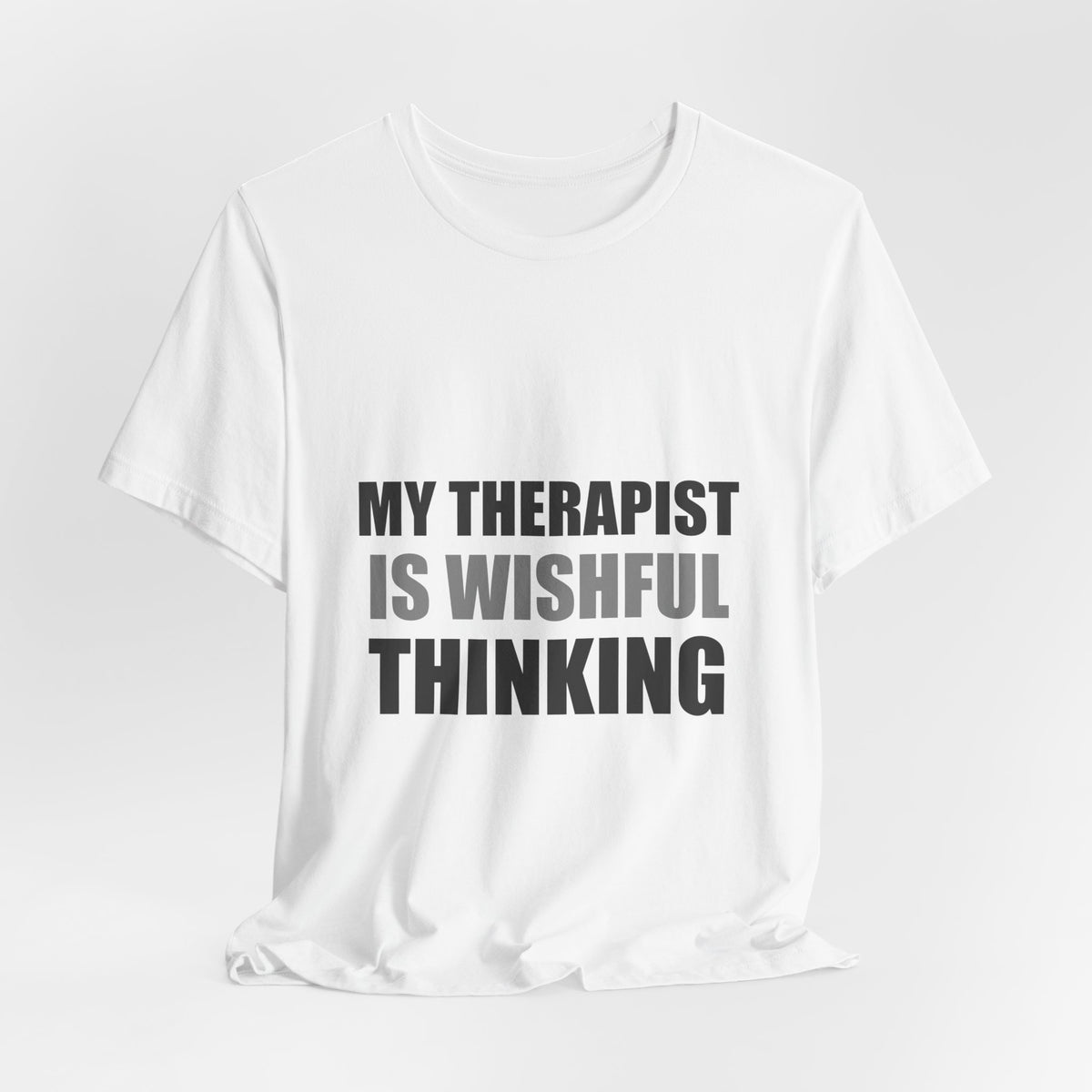 My Therapist Is Wishful Thinking Tee | Hopeful Denial Humor