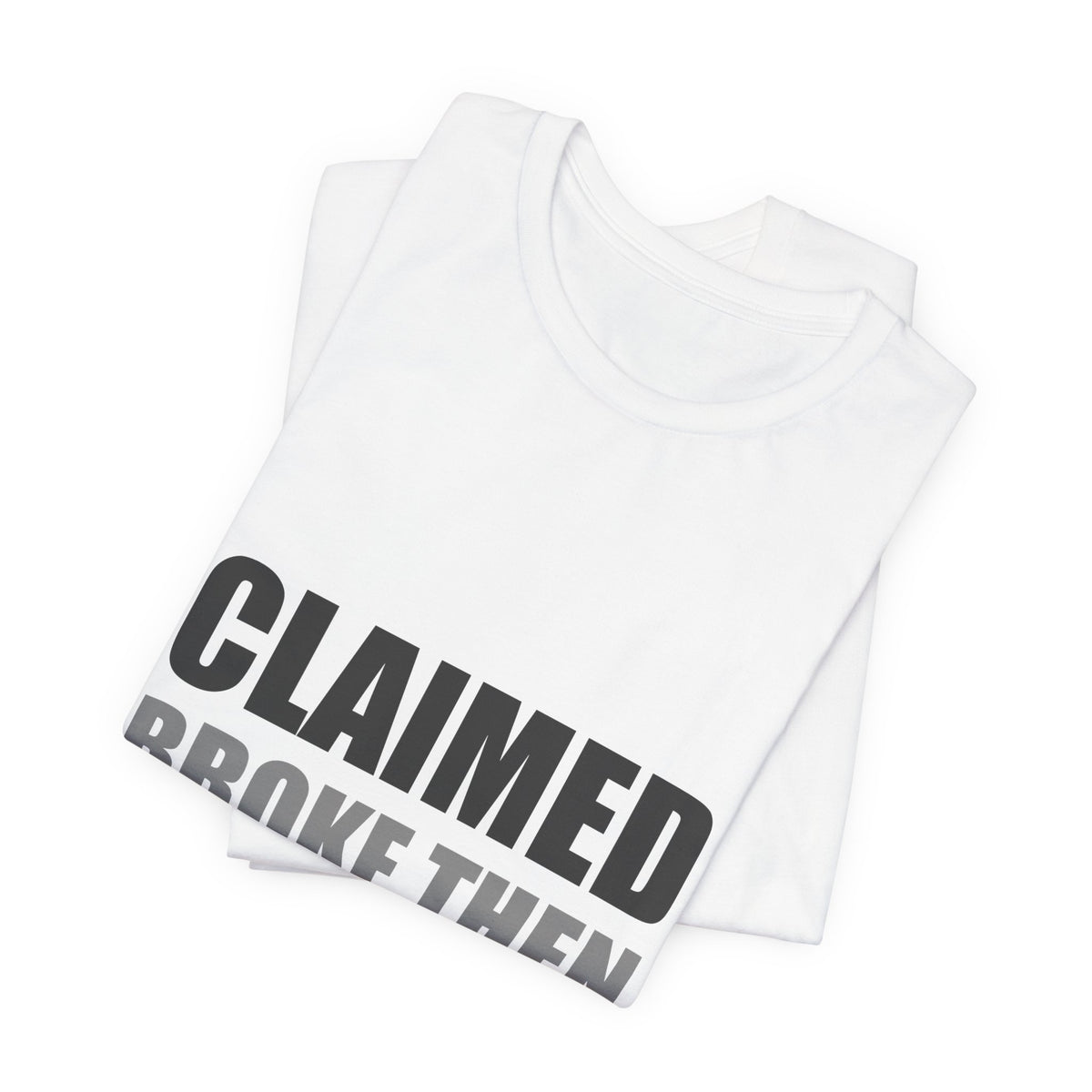 Claimed Broke Then Bought It Tee | Funny Hypocrisy Shirt