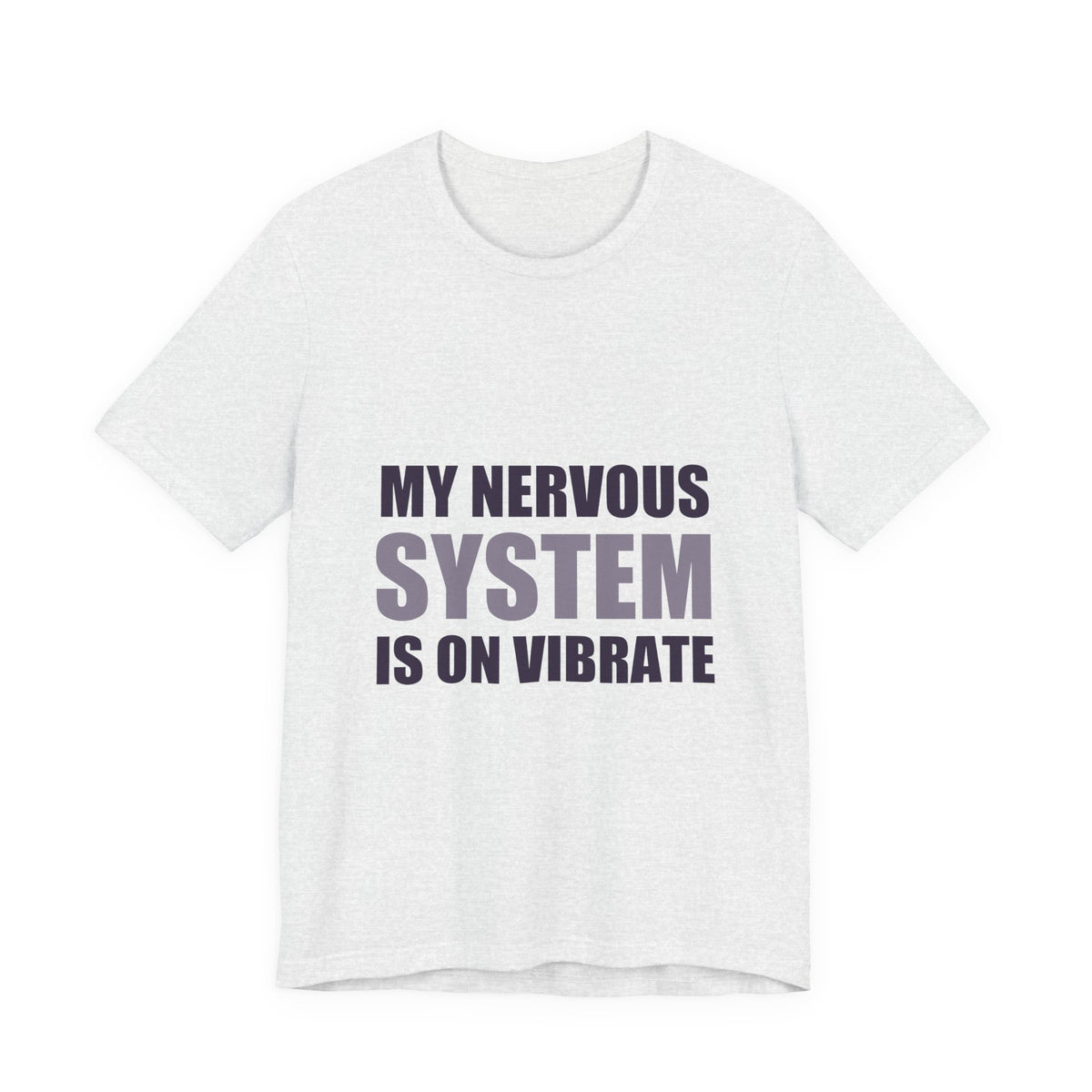 My Nervous System Is On Vibrate | Funny Anxiety Tee