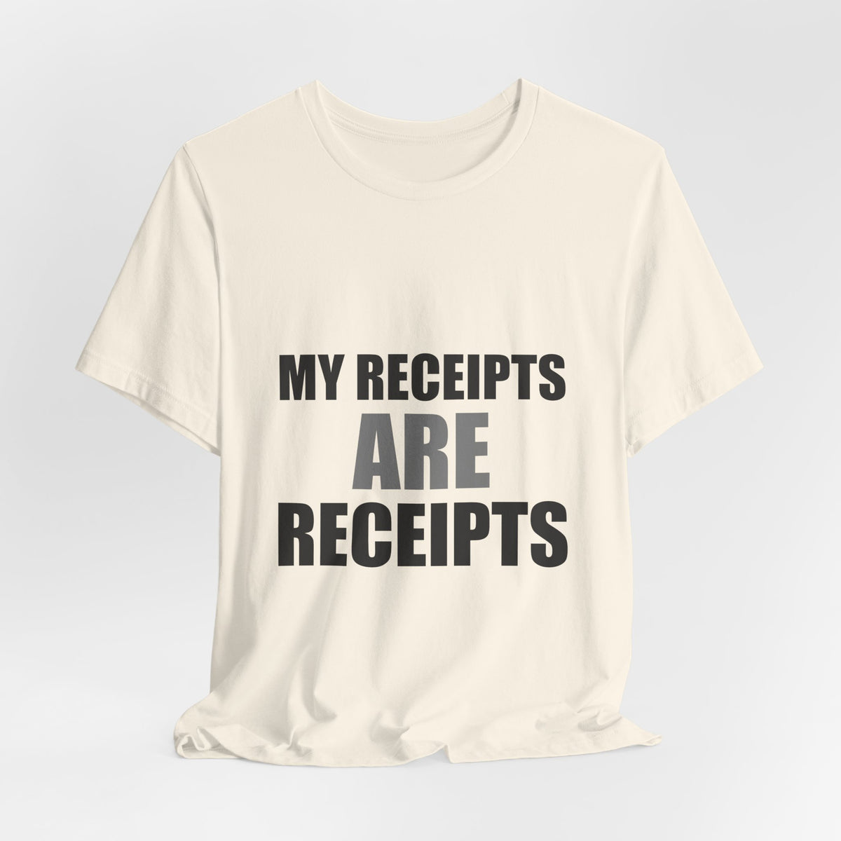 My Receipts Are Receipts Tee | Accountability Humor Shirt