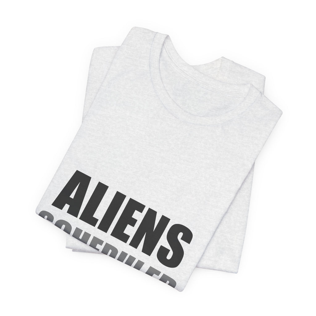 Aliens Scheduled My Family Dinner Funny Space Tee