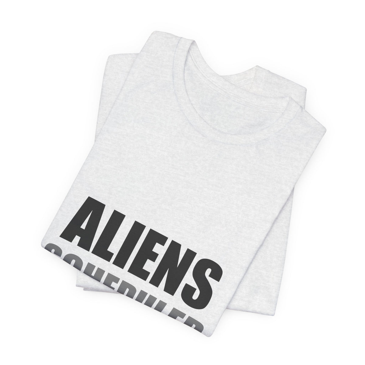 Aliens Scheduled My Family Dinner Funny Space Tee
