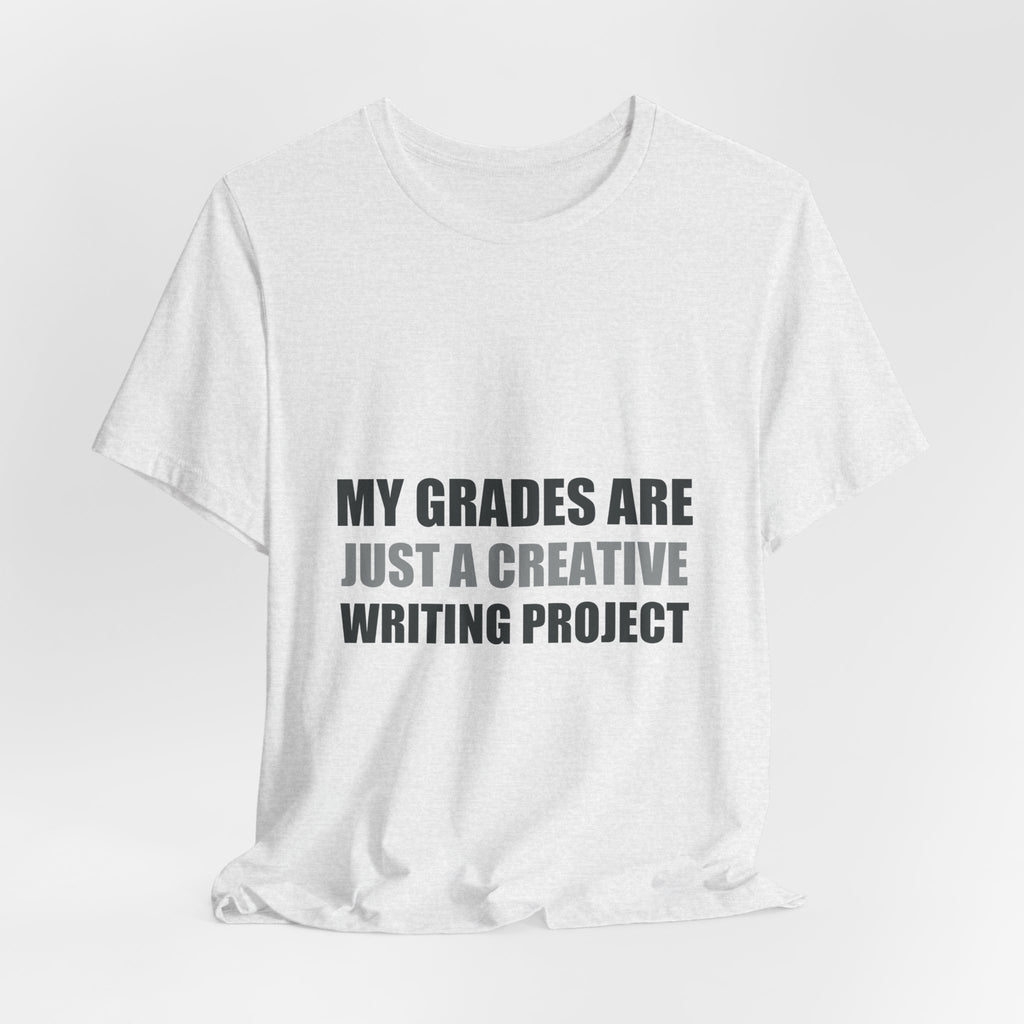 My Grades Are Creative Writing Tee | Gen Z Humor