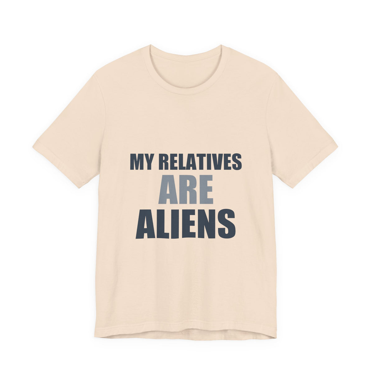 My Relatives Are Aliens Tee | Funny Space Family Humor Shirt