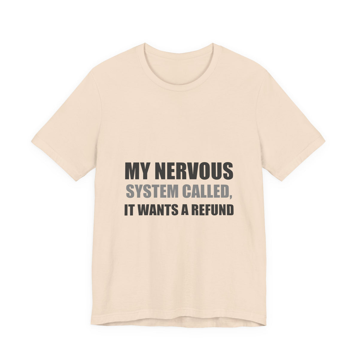 Nervous System Refund Tee | Absurdist Humor Shirt