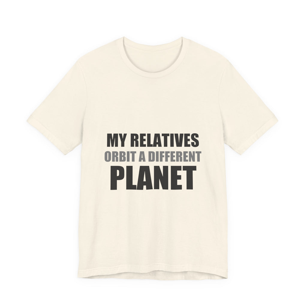 My Relatives Orbit a Different Planet | Funny Space Tee