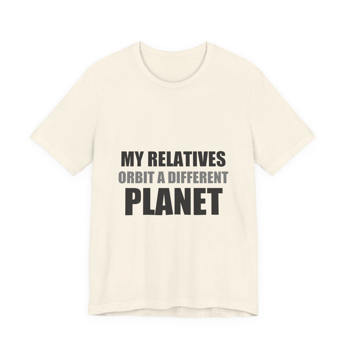 My Relatives Orbit a Different Planet | Funny Space Tee