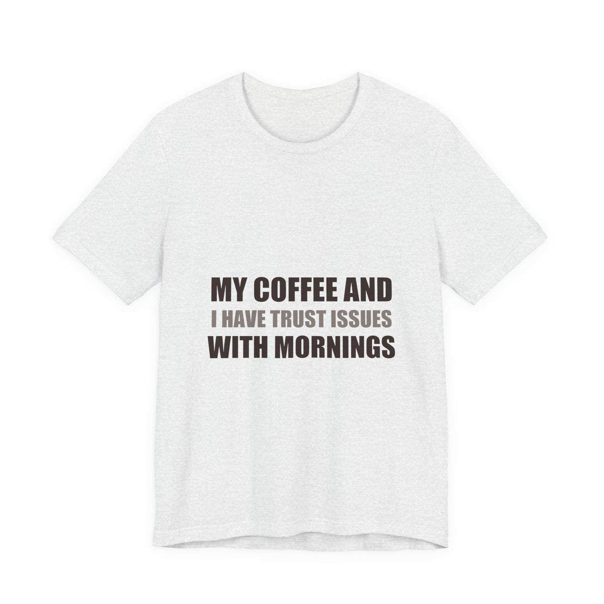Coffee Trust Issues Tee | Funny Gift for Coffee Lovers