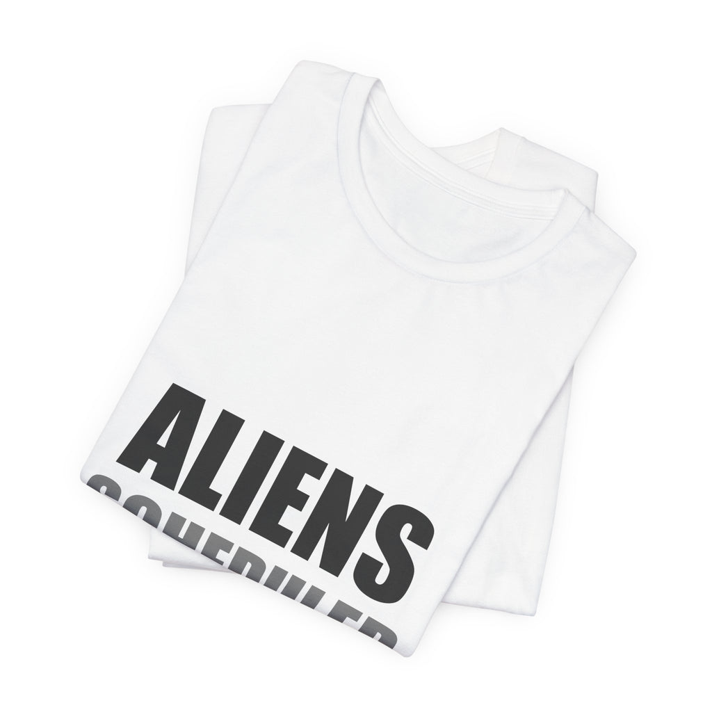 Aliens Scheduled My Family Dinner Funny Space Tee