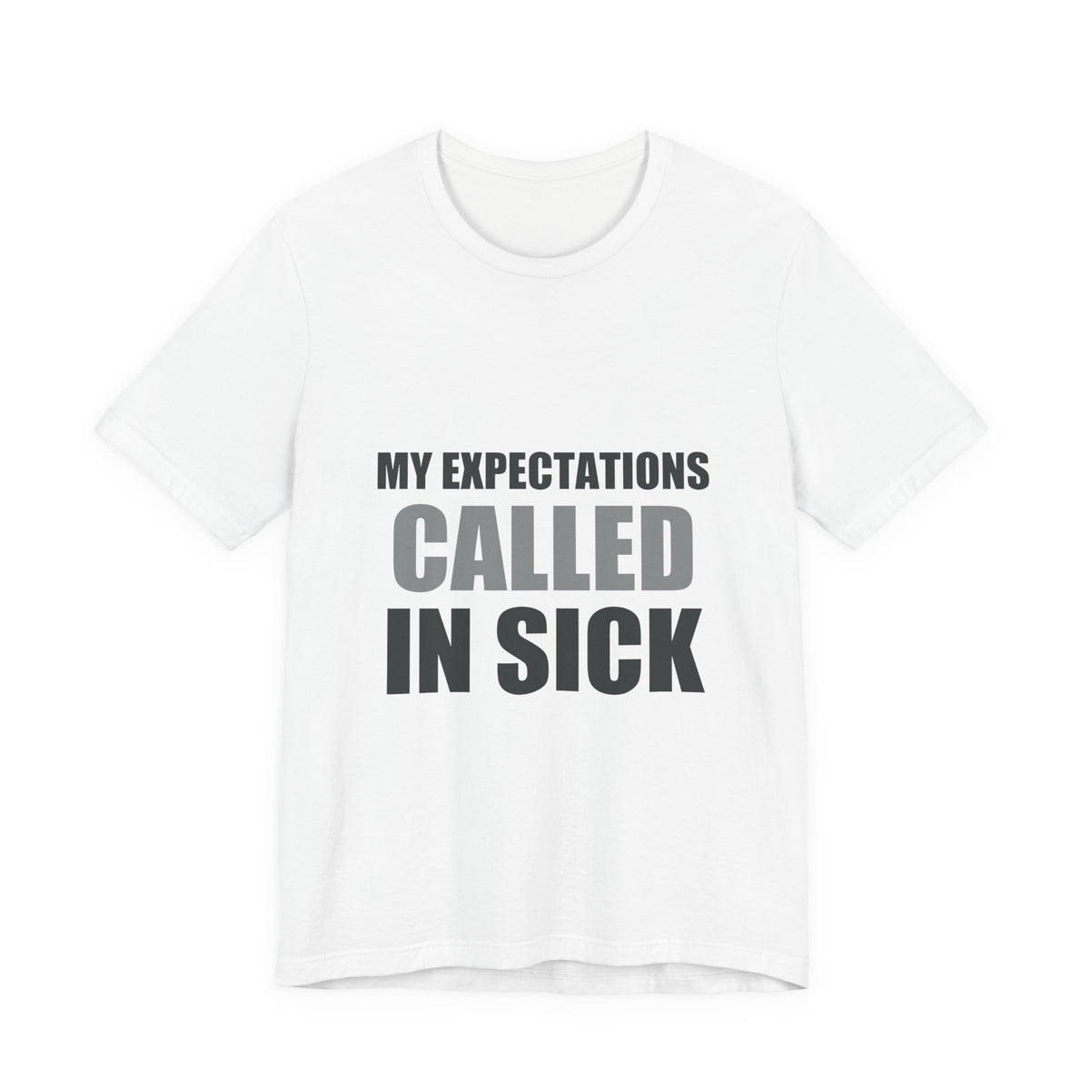 My Expectations Called In Sick | Hopeful Denial Tee