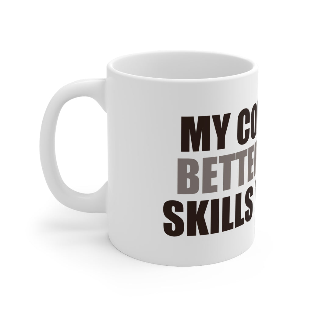 Funny Coffee Mug - Coping Skills Humor - Gift for Coffee Lovers