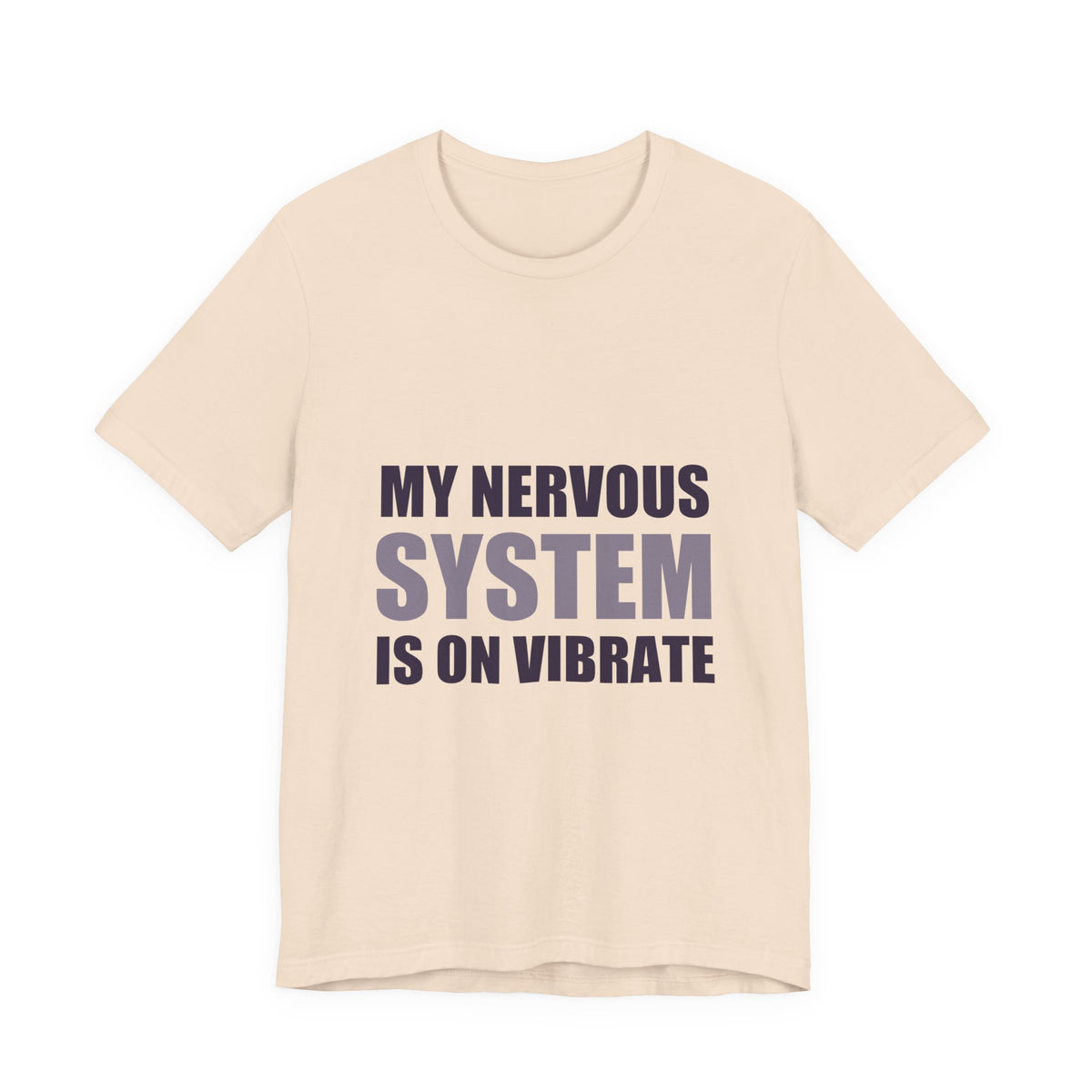 My Nervous System Is On Vibrate | Funny Anxiety Tee