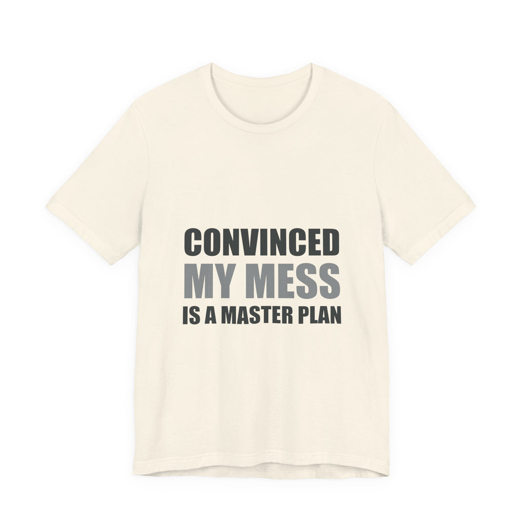 Convinced My Mess Is A Master Plan Tee | Hopeful Denial