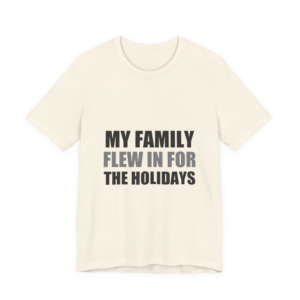 My Family Flew In For The Holidays | Alien Tee | Funny Space Gift