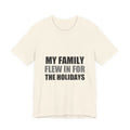My Family Flew In For The Holidays | Alien Tee | Funny Space Gift