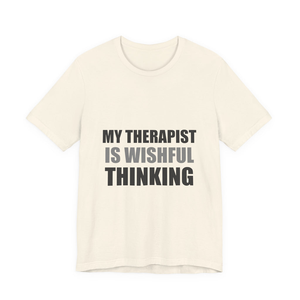 My Therapist Is Wishful Thinking Tee | Hopeful Denial Humor