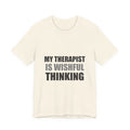 My Therapist Is Wishful Thinking Tee | Hopeful Denial Humor