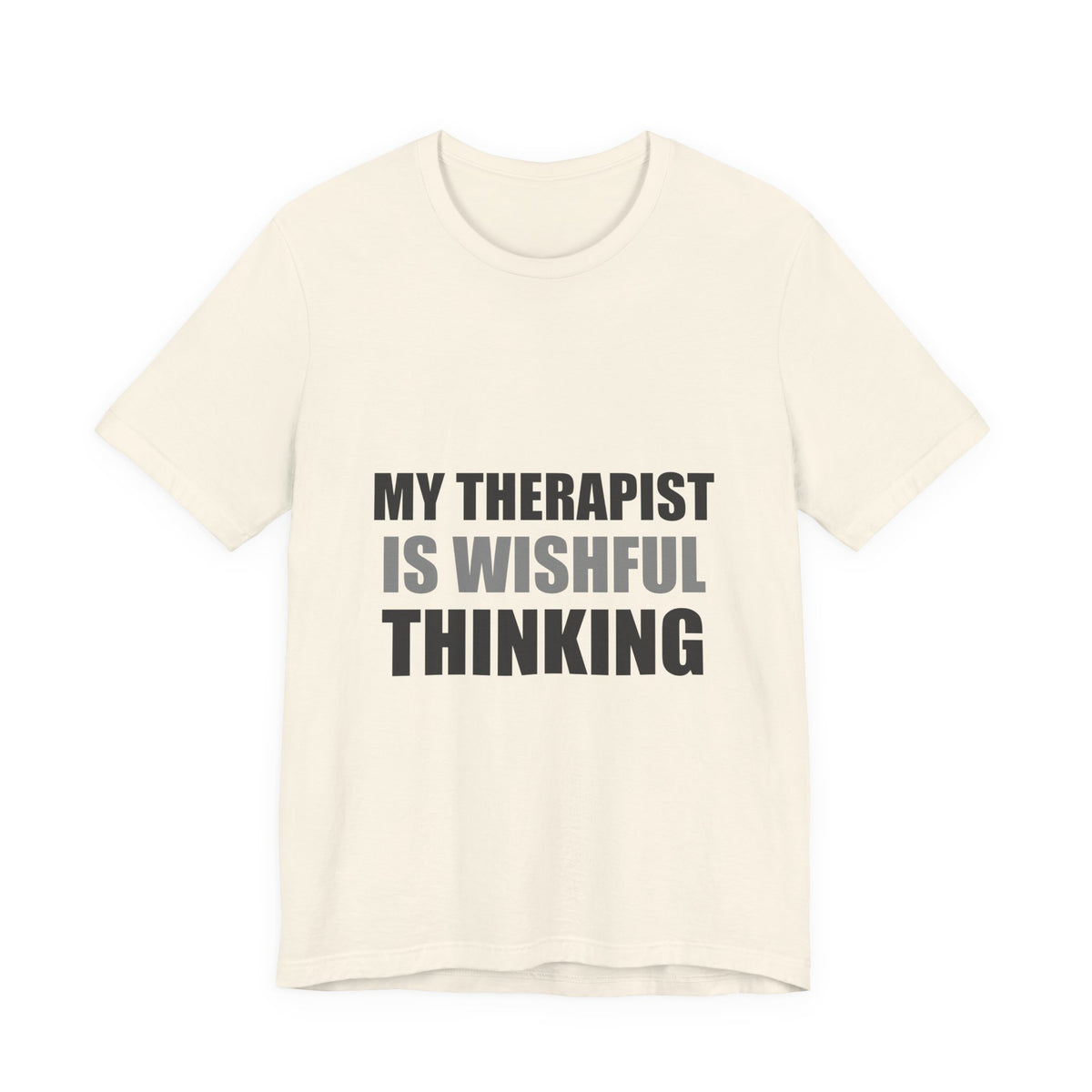 My Therapist Is Wishful Thinking Tee | Hopeful Denial Humor