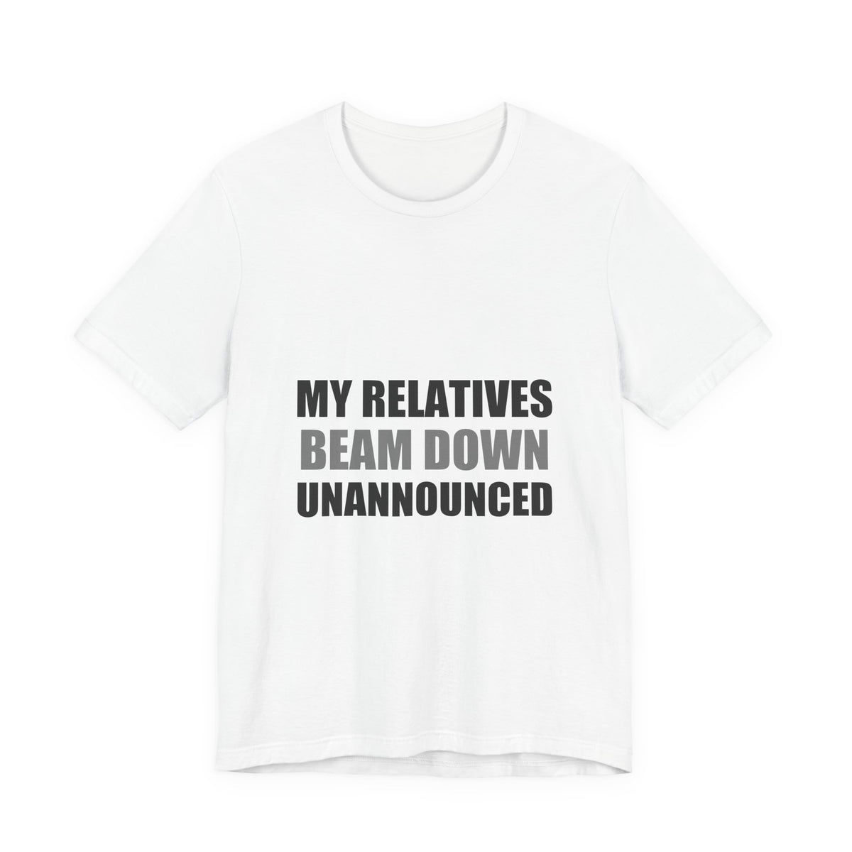 My Relatives Beam Down Unannounced | Funny Alien Space Tee