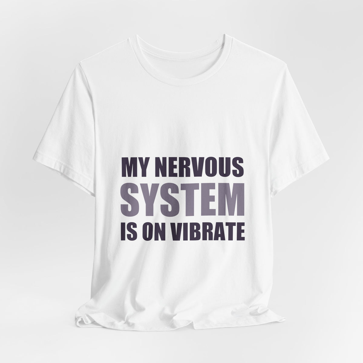 My Nervous System Is On Vibrate | Funny Anxiety Tee