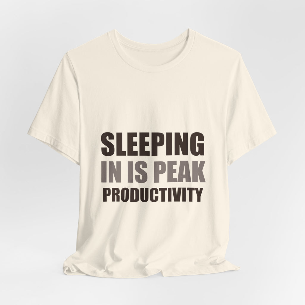 Sleeping In Is Peak Productivity Tee | Funny Slacker Humor