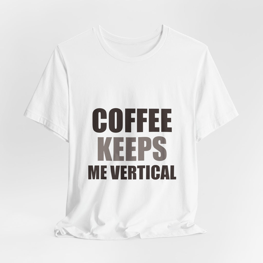 Funny Coffee Tee | Coffee Keeps Me Vertical Shirt