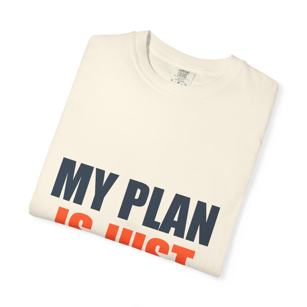 My Plan Is Just Hopeful Fiction Comfort Tee | Delusional Optimism Humor