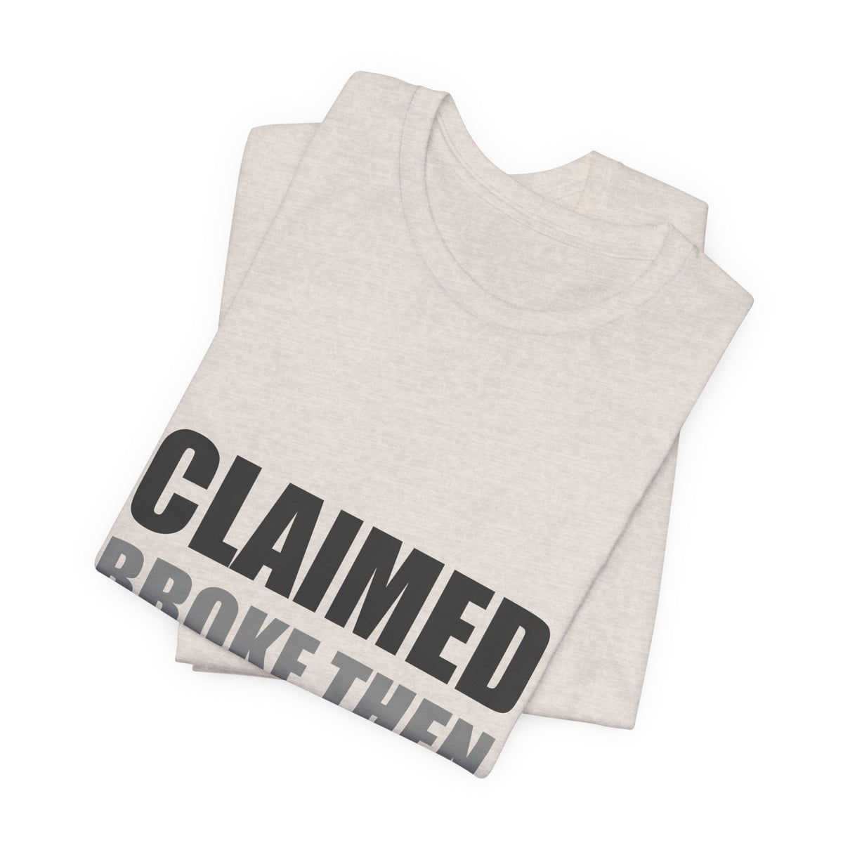 Claimed Broke Then Bought It Tee | Funny Hypocrisy Shirt
