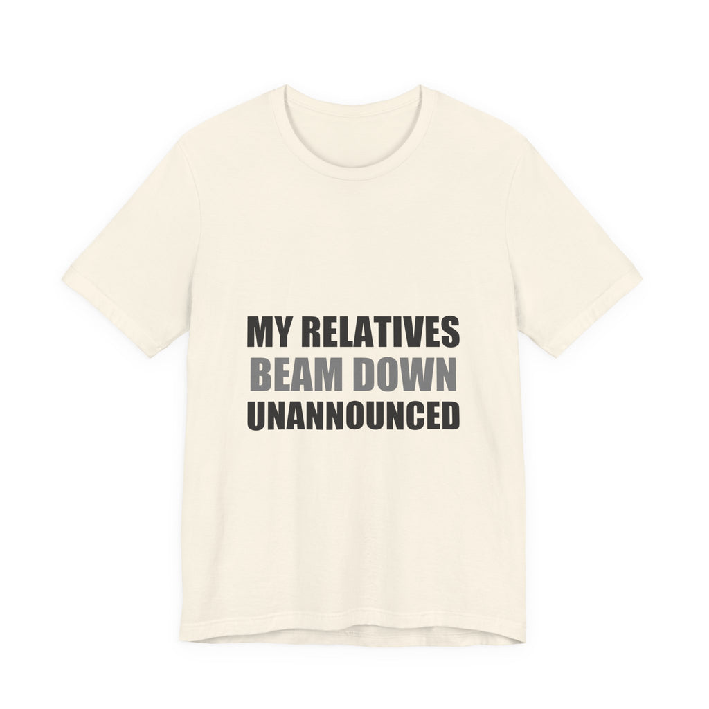 My Relatives Beam Down Unannounced | Funny Alien Space Tee