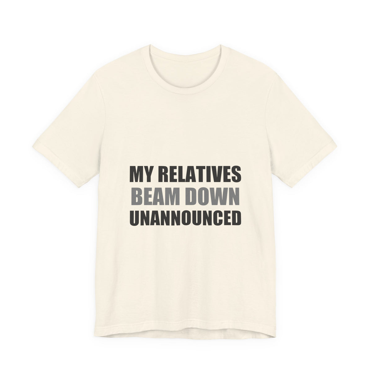 My Relatives Beam Down Unannounced | Funny Alien Space Tee