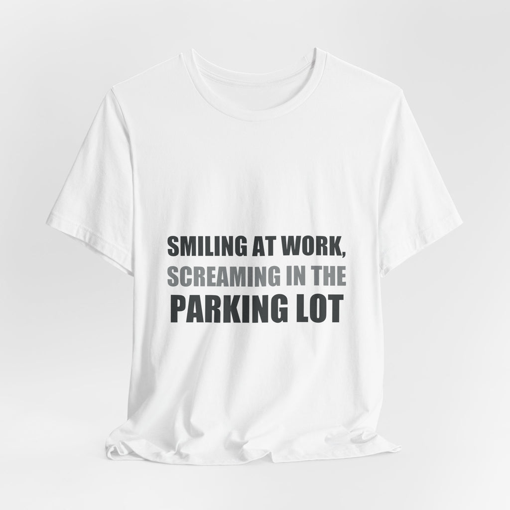 Smiling at Work Screaming in Parking Lot Tee | Millennial Humor