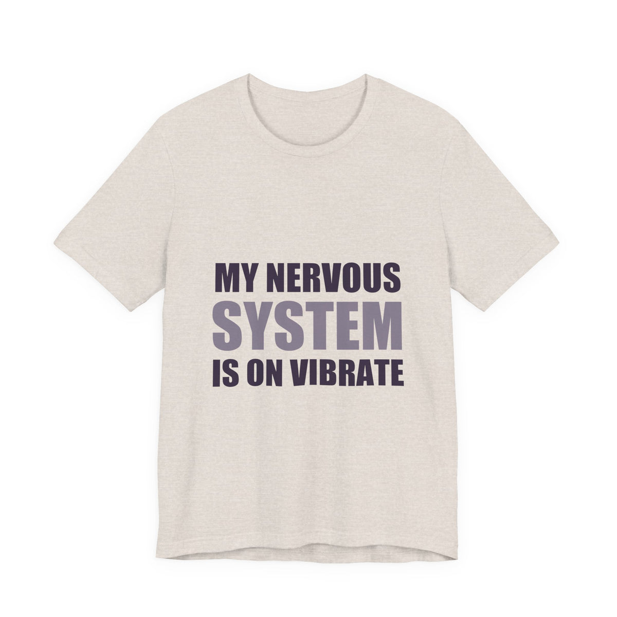 My Nervous System Is On Vibrate | Funny Anxiety Tee