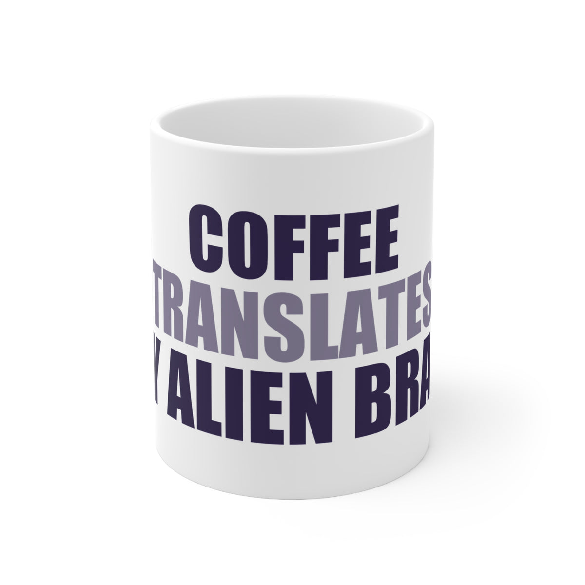 Coffee Translates My Alien Brain Mug | Space Humor