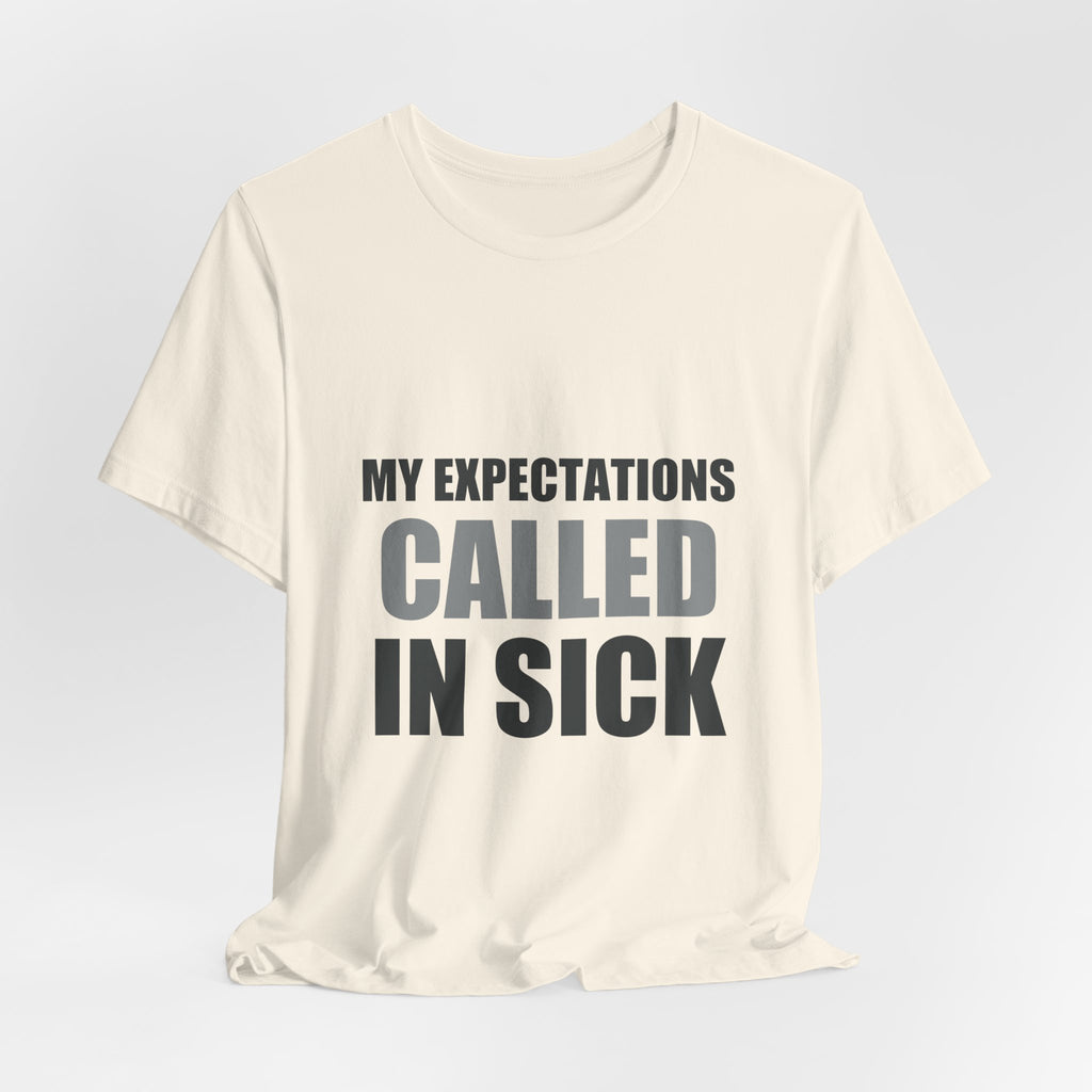 My Expectations Called In Sick | Hopeful Denial Tee