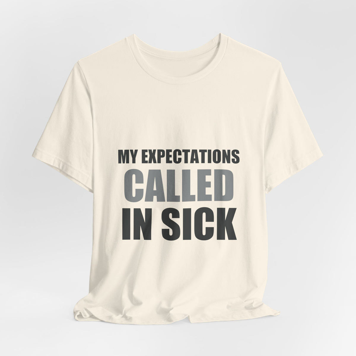 My Expectations Called In Sick | Hopeful Denial Tee
