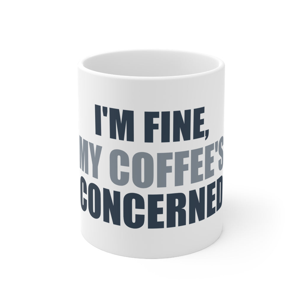 I'm Fine My Coffee's Concerned Mug | Funny Office Humor Gift