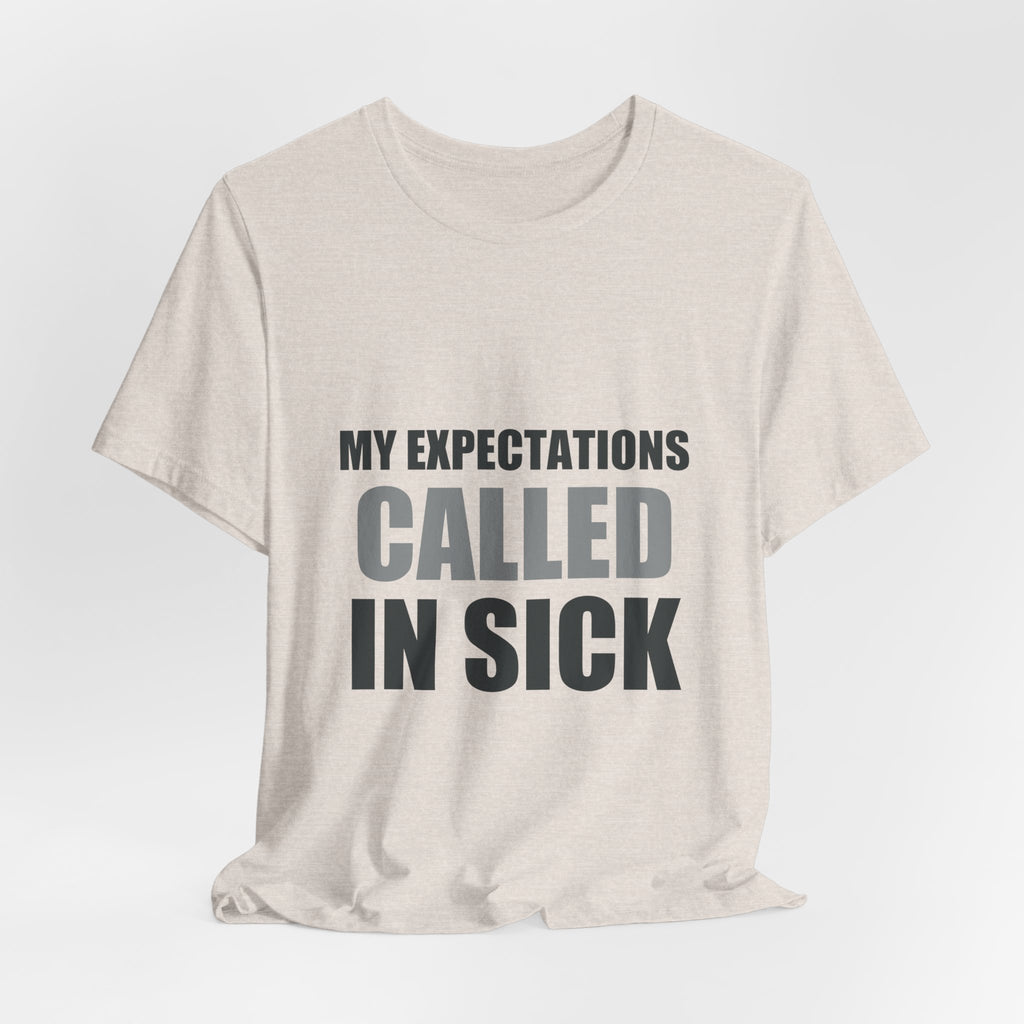 My Expectations Called In Sick | Hopeful Denial Tee