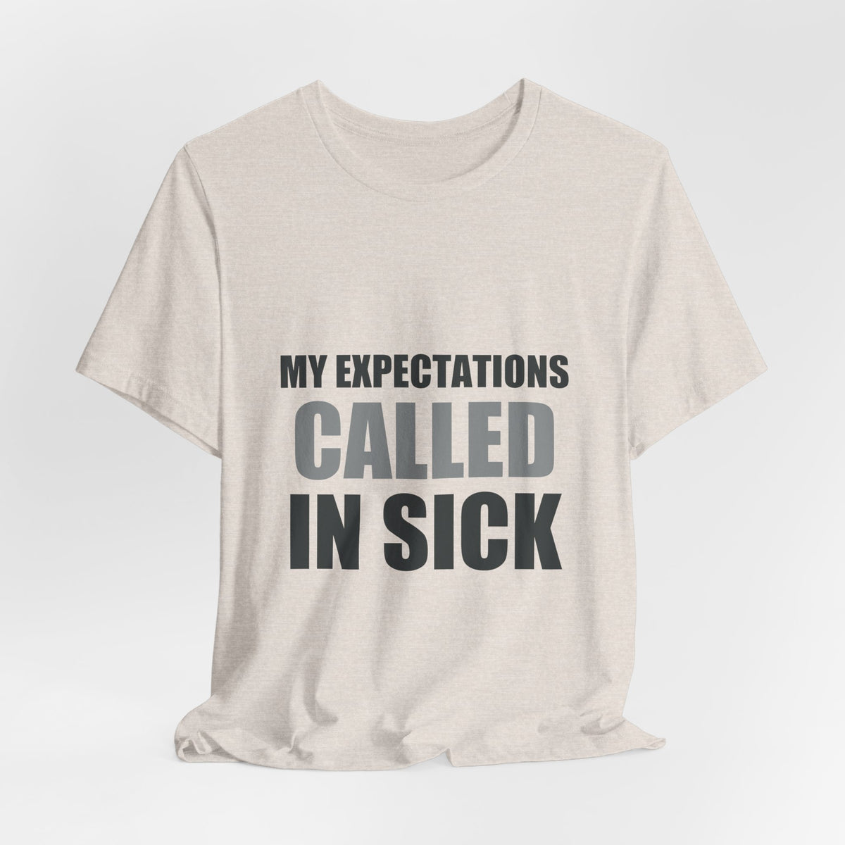 My Expectations Called In Sick | Hopeful Denial Tee